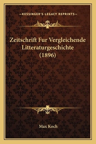 Zeitschrift Fur Vergleichende Litteraturgeschichte (1896) (German Edition)