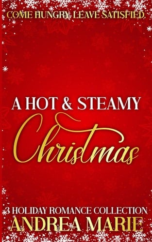 A Hot & Steamy Christmas: (3 Holiday Romance Collection)