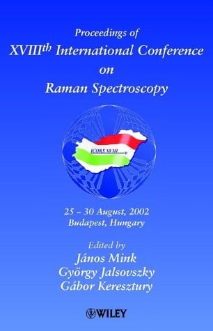 International Conference on Raman Spectroscopy , Proceedings of the 18th International Conference on Raman Spectroscopy: 25 - 30 August, 2002, Budapest, Hungary (Volume 18)