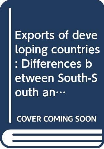 Exports of developing countries: Differences between South-South and South-North trade and their implications for economic development (Tinbergen Institute research series)