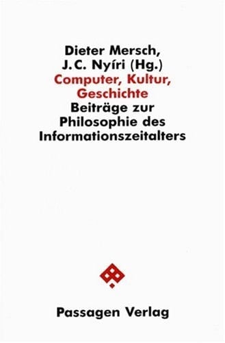 Computer, Kultur, Geschichte: Beiträge zur Philosophie des Informationszeitalters (Passagen Philosophie) (German Edition)