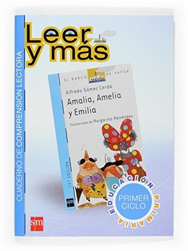 Leer y más: Amalia, Amelia y Emilia. Cuaderno de comprensión lectora. 1o Ciclo