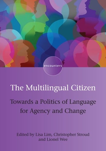 The Multilingual Citizen Towards a Politics of Language for Agency and Change