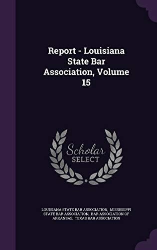 Report - Louisiana State Bar Association, Volume 15