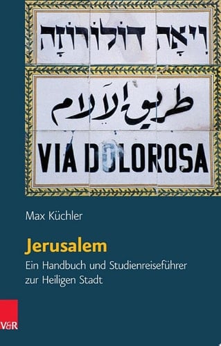Jerusalem Ein Handbuch und Studienreiseführer zur Heiligen Stadt