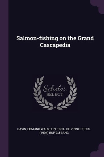 Salmon-Fishing on the Grand Cascapedia