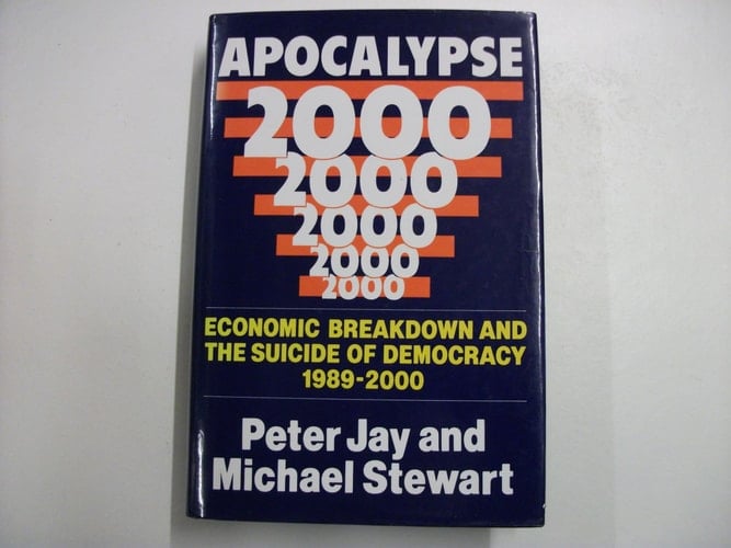 Apocalypse 2000: Economic Breakdown and the Suicide of Democracy 1989-2000