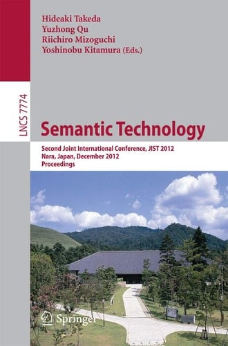 Semantic Technology Second Joint International Conference, JIST 2012, Nara, Japan, December 2-4, 2012, Proceedings