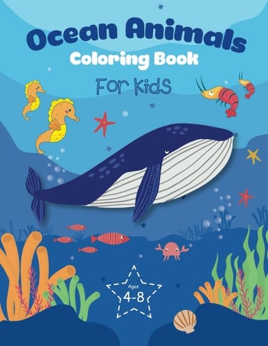 Ocean Animals Coloring Book For Kids: Ocean Wonders: Kids' Coloring Book for Exploring Marine Life Magic!
