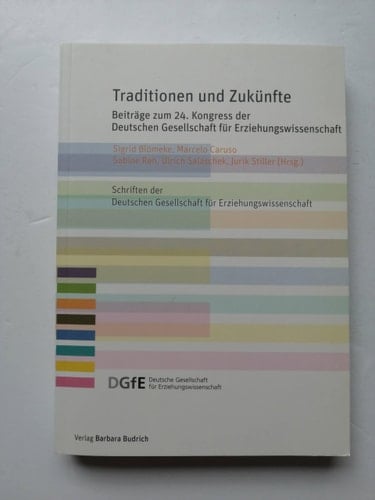 Traditionen und Zukünfte Beiträge zum 24. Kongress der Deutschen Gesellschaft für Erziehungswissenschaft