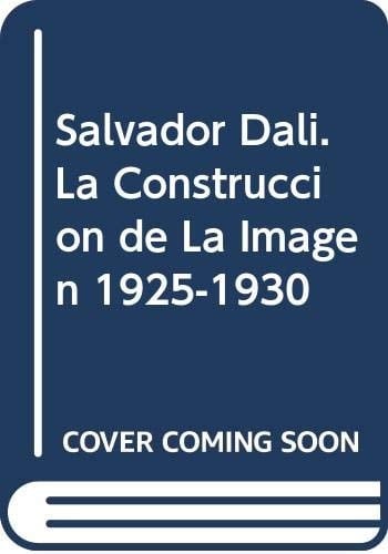 Salvador Dalí la construcción de la imagen 1925-1930