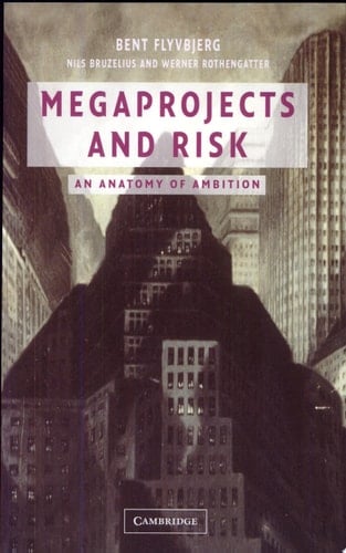 Megaprojects and Risk An Anatomy of Ambition