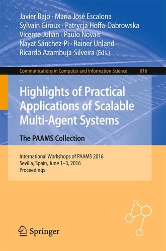 Highlights of Practical Applications of Scalable Multi-Agent Systems. The PAAMS Collection International Workshops of PAAMS 2016, Sevilla, Spain, June 1-3, 2016. Proceedings