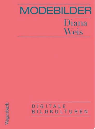 Modebilder - Komplett überarbeitete Neuausgabe Digitale Bildkulturen