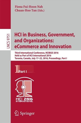 HCI in Business, Government, and Organizations: eCommerce and Innovation Third International Conference, HCIBGO 2016, Held as Part of HCI International 2016, Toronto, Canada, July 17-22, 2016, Proceedings, Part I