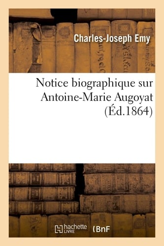 Notice Biographique Sur A-M Augoyat, Colonel Du Génie En Retraite (28 Décembre 1783-11 Août 1864)