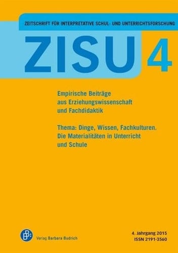 ZISU - Zeitschrift für interpretative Schul- und Unterrichtsforschung Empirische Beiträge aus Erziehungswissenschaft und Fachdidaktik