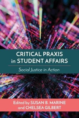 Critical Praxis in Student Affairs Social Justice in Action