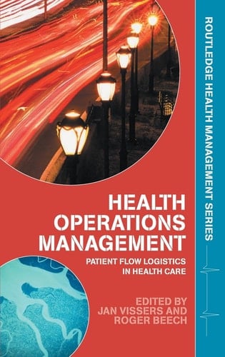 Health Operations Management: Patient Flow Logistics in Health Care (Routledge Health Management)