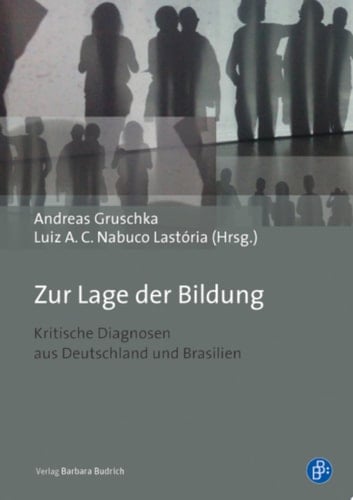 Zur Lage der Bildung Kritische Diagnosen aus Deutschland und Brasilien