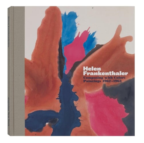 Helen Frankenthaler: Composing with Color Paintings 1962-1963