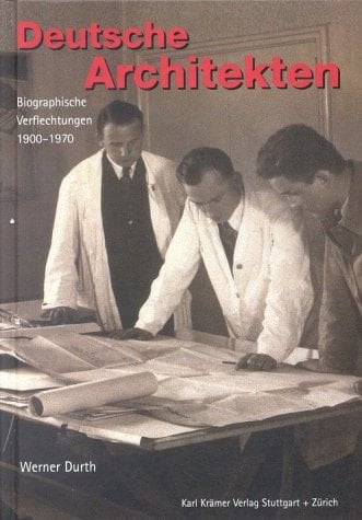 Deutsche Architekten biographische Verflechtungen 1900-1970