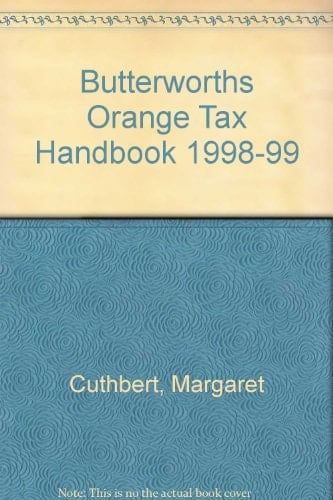 Butterworths Orange Tax Handbook 1998-1999 The Legislation Relating to - Inheritance Tax, National Insurance Contributions, Stamp Duties, Value Added Tax, Insurance Premium Tax, Landfill Tax, Petroleum Revenue Tax for the Year 1998-99