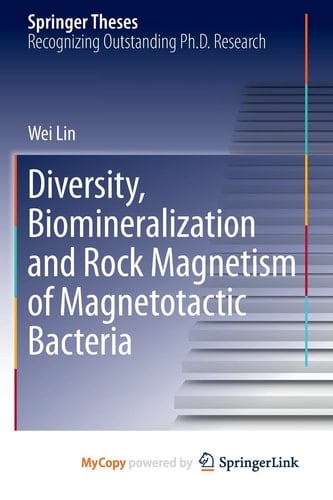 Diversity, Biomineralization and Rock Magnetism of Magnetotactic Bacteria