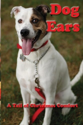Dog Ears A Tail of Christmas Comfort