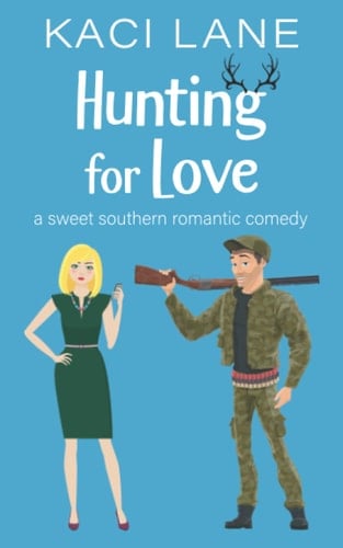 Hunting for Love: A Sweet Southern Romantic Comedy (Bama Boys Sweet RomCom)