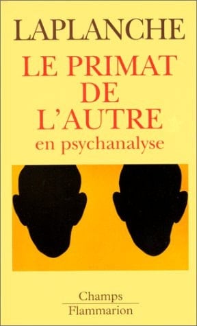 Le primat de l'autre en psychanalyse travaux 1967-1992