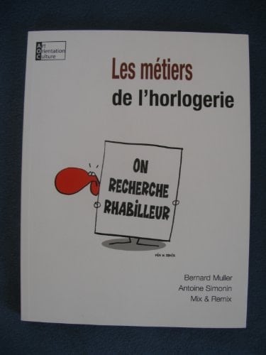 Les métiers de l'horlogerie on recherche horloger rhabilleur