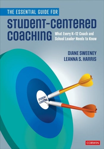 The Essential Guide for Student-Centered Coaching What Every K-12 Coach and School Leader Needs to Know