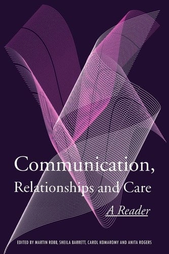 Communication, Relationships and Care A Reader