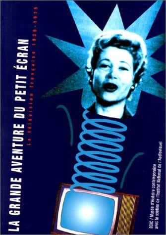 La grande aventure du petit écran la télévision française, 1935-1975