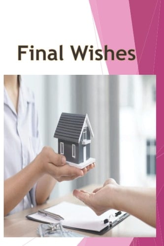 Final Wishes: Organizer Records Final Wishes Dairy book 120 Pages 6 X 9 Inches Account Financial Saving Journal Organizer Planner