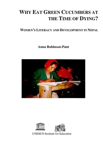 Why Eat Green Cucumber at the Time of Dying: Exploring the Link Between Women's Literacy and Development-A Nepal Perspective