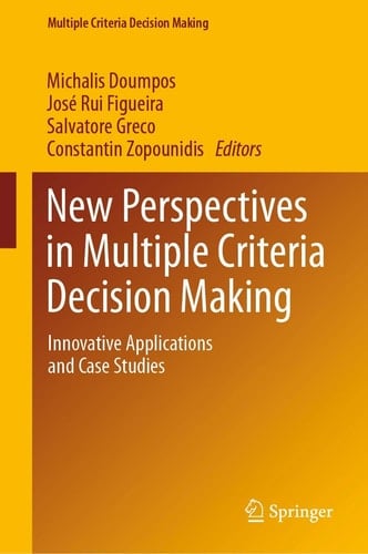 New Perspectives in Multiple Criteria Decision Making Innovative Applications and Case Studies