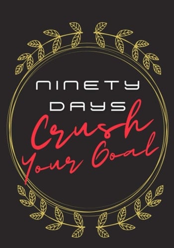 90 Days Crush Your Goal