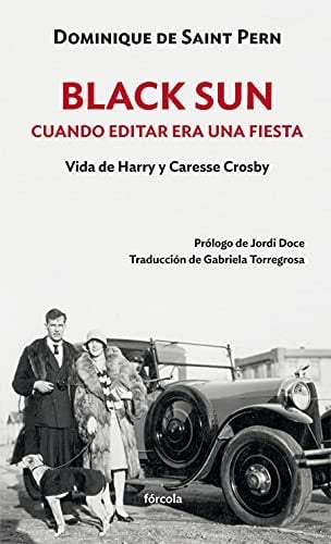 Black Sun : cuando editar era una fiesta : vida de Harry y Caresse Crosby