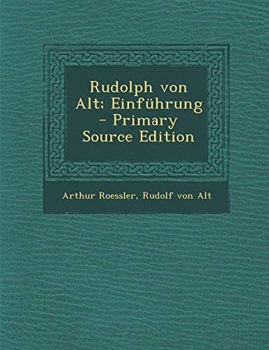 Rudolph Von Alt; Einführung - Primary Source Edition