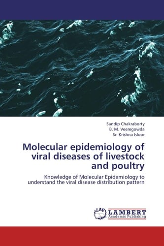 Molecular Epidemiology of Viral Diseases of Livestock and Poultry Knowledge of Molecular Epidemiology to Understand the Viral Disease Distribution Pattern