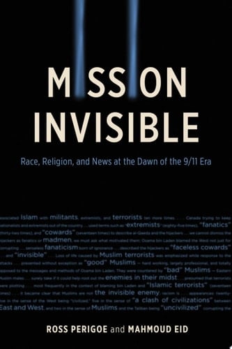 Mission Invisible Race, Religion, and News at the Dawn of the 9/11 Era