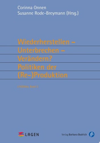 Wiederherstellen – Unterbrechen – Verändern? Politiken der (Re-)Produktion