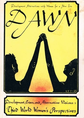 DAWN: Development Alternatives with Women for a New Era; Development, Crisis, and Allternative Visions: Third World Women's Perspectives