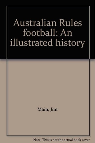 Australian Rules Football An Illustrated History