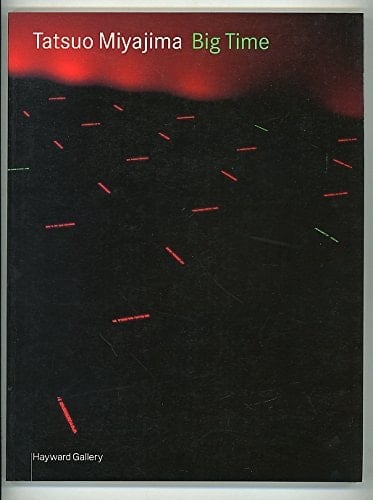 Tatsuo Miyajima - Big Time Modern Art Museum of Fort Worth in Association with the Hayward Gallery, London ; Modern Art Museum of Fort Worth, 15.9.1996-5.1.1997 ; Hayward Gallery, London, 19.6.-17.8.1997