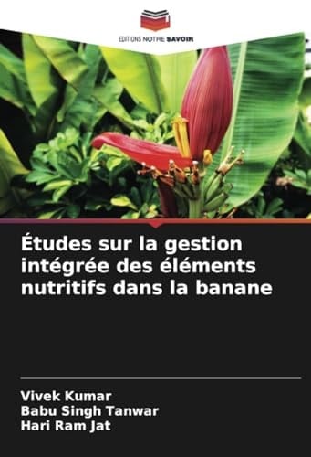 Études sur la gestion intégrée des éléments nutritifs dans la banane (French Edition)