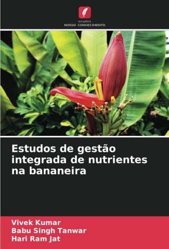 Estudos de gestão integrada de nutrientes na bananeira (Portuguese Edition)
