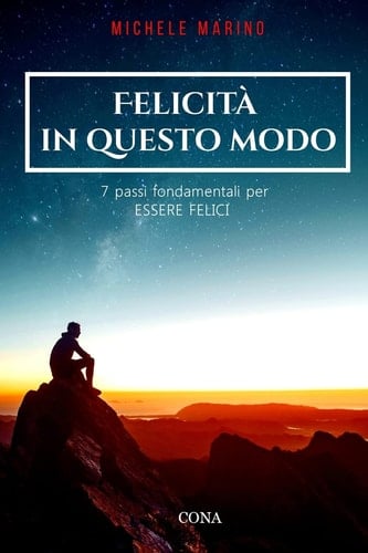 Felicità in questo modo 7 passi fondamentali per essere felici